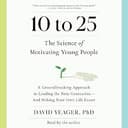 10 to 25: The Science of Motivating Young People