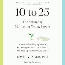 10 to 25: The Science of Motivating Young People