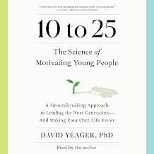 10 to 25: The Science of Motivating Young People