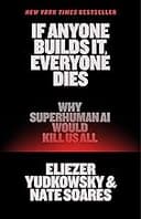 If Anyone Builds It, Everyone Dies