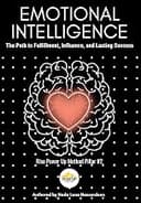 Emotional Intelligence: The Path to Fulfillment, Influence, and Lasting Success