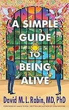 A Simple Guide to Being Alive