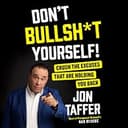 Don't BS Yourself: Cut the Excuses That Are Holding You Back