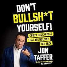 Don't BS Yourself: Cut the Excuses That Are Holding You Back