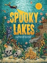 Spooky Lakes: 25 Strange and Mysterious Lakes that Dot Our Planet