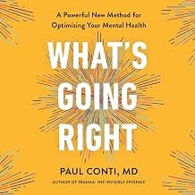 What's Going Right? A Powerful New Method for Optimizing Your Mental Health