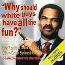 Why Should All the White Guys Have Fun?