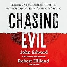Chasing Evil: Shocking Crimes, Supernatural Forces, and an FBI Agent's Search for Hope and Justice