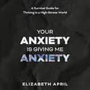 Your Anxiety Is Giving Me Anxiety