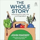 The Whole Story: Adventures in Love, Life and Capitalism