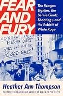 Fear and Fury: The Reagan 80s, The Bernard Goetz Shootings, and The Rebirth of White Rage
