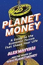 Planet Money: A Guide to the Economic Forces That Shape Your Life