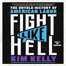 Fight Like Hell: The Untold History of American Labor
